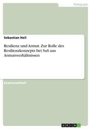 Cover von Resilienz und Armut. Zur Rolle des Resilienzkonzepts bei SuS aus Armutsverhältnissen