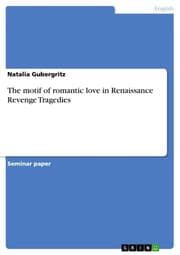 Cover von The motif of romantic love in Renaissance Revenge Tragedies
