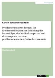 Cover von Problemorientiertes Lernen. Ein Evaluationskonzept zur Ermittlung des Lernerfolges, der Medienkompetenz und der Akzeptanz in einem problemorientierten Online-Lernszenario