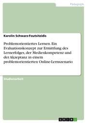 Cover von Problemorientiertes Lernen. Ein Evaluationskonzept zur Ermittlung des Lernerfolges, der Medienkompetenz und der Akzeptanz in einem problemorientierten Online-Lernszenario