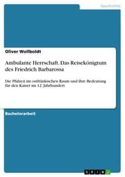 Cover von Ambulante Herrschaft. Das Reisekönigtum des Friedrich Barbarossa