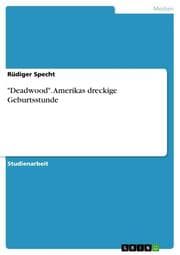 Cover von 'Deadwood'. Amerikas dreckige Geburtsstunde