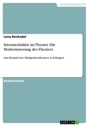 Cover von Intermedialität im Theater. Die Modernisierung des Theaters