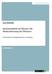 Cover von Intermedialität im Theater. Die Modernisierung des Theaters