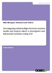 Cover von Investigating relationships between student marks and majors taken. A descriptive and inferential statistics using SAS