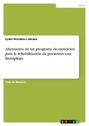 Cover von Alternativa de un programa de ejercicios para la rehabilitación de pacientes con hemiplejía