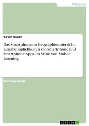 Cover von Das Smartphone im Geographieunterricht. Einsatzmöglichkeiten von Smartphone und Smartphone-Apps im Sinne von Mobile Learning