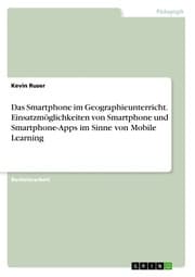 Cover von Das Smartphone im Geographieunterricht. Einsatzmöglichkeiten von Smartphone und Smartphone-Apps im Sinne von Mobile Learning