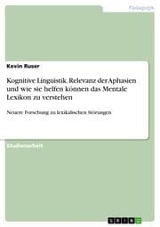Cover von Kognitive Linguistik. Relevanz der Aphasien und wie sie helfen können das Mentale Lexikon zu verstehen