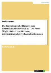 Cover von Die Transatlantische Handels- und Investitionspartnerschaft (TTIP). Neue Möglichkeiten und Grenzen interkontinentaler Freihandelsabkommen