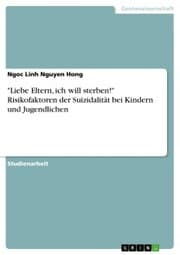 Cover von 'Liebe Eltern, ich will sterben!' Risikofaktoren der Suizidalität bei Kindern und Jugendlichen