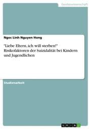 Cover von 'Liebe Eltern, ich will sterben!' Risikofaktoren der Suizidalität bei Kindern und Jugendlichen