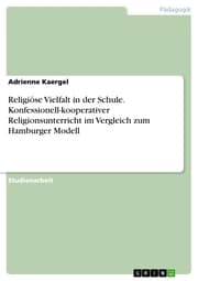 Cover von Religiöse Vielfalt in der Schule. Konfessionell-kooperativer Religionsunterricht im Vergleich zum Hamburger Modell