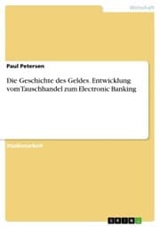 Cover von Die Geschichte des Geldes. Entwicklung vom Tauschhandel zum Electronic Banking