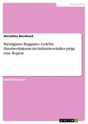Cover von Parmigiano Reggiano. Gelebte Handwerkskunst im Industriezeitalter prägt eine Region