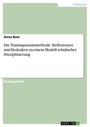 Cover von Die Trainingsraummethode. Reflexionen und Bedenken zu einem Modell schulischer Disziplinierung