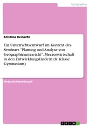 Cover von Ein Unterrichtsentwurf im Kontext des Seminars 'Planung und Analyse von Geographieunterricht'. Meereswirtschaft in den Entwicklungsländern (8. Klasse Gymnasium)