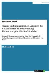 Cover von Trauma und Kontamination. Varianten des Gedächtnisses an die Eroberung Konstantinopels 1204 im Mittelalter