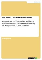 Cover von Marktorientierte Unternehmensführung. Marktorientierten Unternehmensführung am Beispiel vom L'Oréal Konzern