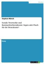 Cover von Soziale Netzwerke und Kurznachrichtendienste. Segen oder Fluch für die Demokratie?