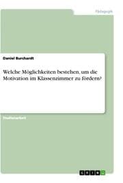 Cover von Welche Möglichkeiten bestehen, um die Motivation im Klassenzimmer zu fördern?