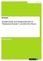Cover von Erzähltechnik und Stadtgesellschaft in 'Manhattan Transfer' von John Dos Passos