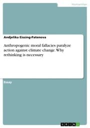 Cover von Anthropogenic moral fallacies paralyze action against climate change. Why rethinking is necessary