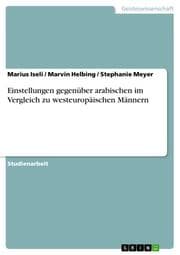 Cover von Einstellungen gegenüber arabischen im Vergleich zu westeuropäischen Männern