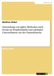 Cover von Anwendung von agilen Methoden nach Scrum im Projektumfeld eines globalen Unternehmens aus der Finanzbranche