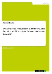 Cover von Die deutsche Sprachinsel in Südafrika. Hat Deutsch als Muttersprache dort noch eine Zukunft?