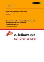 Cover von Geschichte als Prävention? Der Holocaust im Kontext unserer heutigen Erinnerungskultur