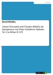 Cover von Arturo Toscanini und Claudio Abbado als Interpreten von Franz Schuberts Sinfonie Nr. 2 in B-Dur D 125