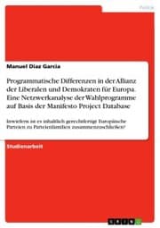 Cover von Programmatische Differenzen in der Allianz der Liberalen und Demokraten für Europa. Eine Netzwerkanalyse der Wahlprogramme auf Basis der Manifesto Project Database