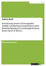 Cover von Erweiterung unserer Choreographie mithilfe von Hip-Hop-Grundschritten unter Berücksichtigung des Gestaltungskriteriums Raum (Sport, 8. Klasse)