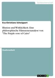 Cover von Illusion und Wirklichkeit. Eine philosophische Filmszenenanalyse von 'The Purple rose of Cairo'