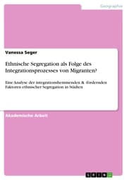 Cover von Ethnische Segregation als Folge des Integrationsprozesses von Migranten?