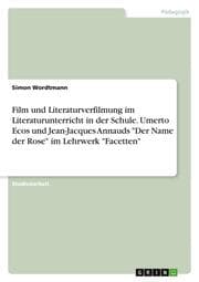 Cover von Film und Literaturverfilmung im Literaturunterricht in der Schule. Umerto Ecos und Jean-Jacques Annauds 'Der Name der Rose' im Lehrwerk 'Facetten'