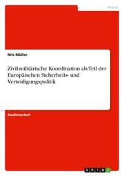 Cover von Zivil-militärische Koordination als Teil der Europäischen Sicherheits- und Verteidigungspolitik