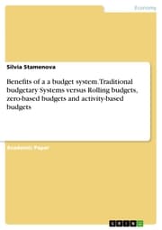 Cover von Benefits of a a budget system. Traditional budgetary Systems versus Rolling budgets, zero-based budgets and activity-based budgets