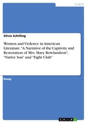 Cover von Women and Violence in American Literature. 'A Narrative of the Captivity and Restoration of Mrs. Mary Rowlandson','Native Son' and 'Fight Club'