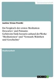 Cover von Ein Vergleich der ersten Meditation Descartes' und Putnams Gehirn-im-Tank-Szenario anhand der Werke 'Meditationen' und 'Vernunft, Wahrheit und Geschichte'