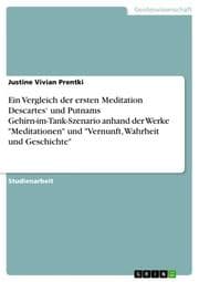 Cover von Ein Vergleich der ersten Meditation Descartes und Putnams Gehirn-im-Tank-Szenario anhand der Werke 'Meditationen' und 'Vernunft, Wahrheit und Geschichte'