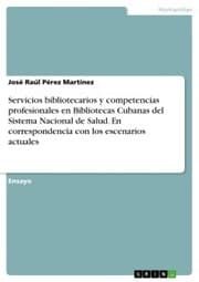 Cover von Servicios bibliotecarios y competencias profesionales en Bibliotecas Cubanas del Sistema Nacional de Salud. En correspondencia con los escenarios actuales