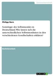 Cover von Soziologie des Selbstmordes in Deutschland. Wie lassen sich die unterschiedlichen Selbstmordraten in den verschiedenen Gesellschaften erklären?