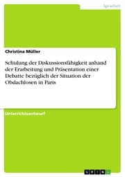 Cover von Schulung der Diskussionsfähigkeit anhand der Erarbeitung und Präsentation einer Debatte bezüglich der Situation der Obdachlosen in Paris