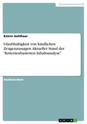 Cover von Glaubhaftigkeit von kindlichen Zeugenaussagen. Aktueller Stand der 'Kriterienbasierten Inhaltsanalyse'