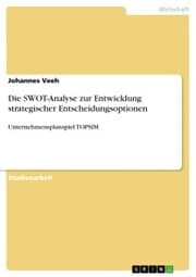Cover von Die SWOT-Analyse zur Entwicklung strategischer Entscheidungsoptionen