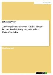 Cover von Zur Vorgehensweise von 'Global Player' bei der Erschließung der asiatischen Zukunftsmärkte