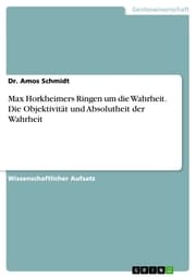 Cover von Max Horkheimers Ringen um die Wahrheit. Die Objektivität und Absolutheit der Wahrheit