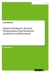 Cover von Business Intelligence Konzept. IT-Infrastruktur, Data Warehouse Architektur und BI-Frontend